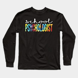 School Psychologist Tie Dye Appreciation Day Back To School Long Sleeve T-Shirt